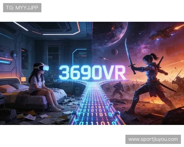 九游国际:结合最新技术推动虚拟现实游戏的创新与应用 九游国际:结合最新技术推动虚拟现实游戏的创新与应用